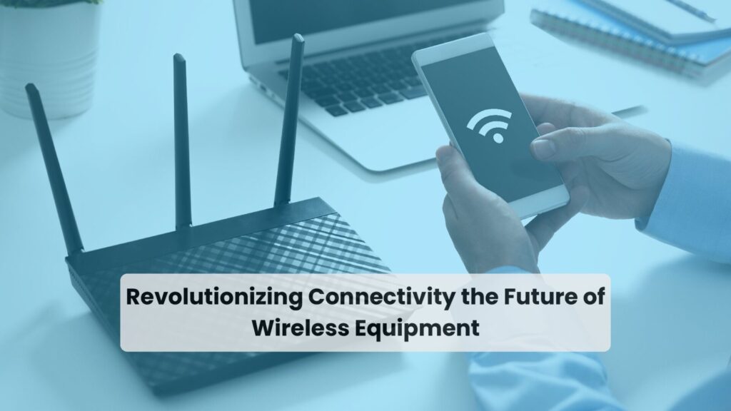 Wireless equiments services in Dubai and UAE - Vision Tech Solutions