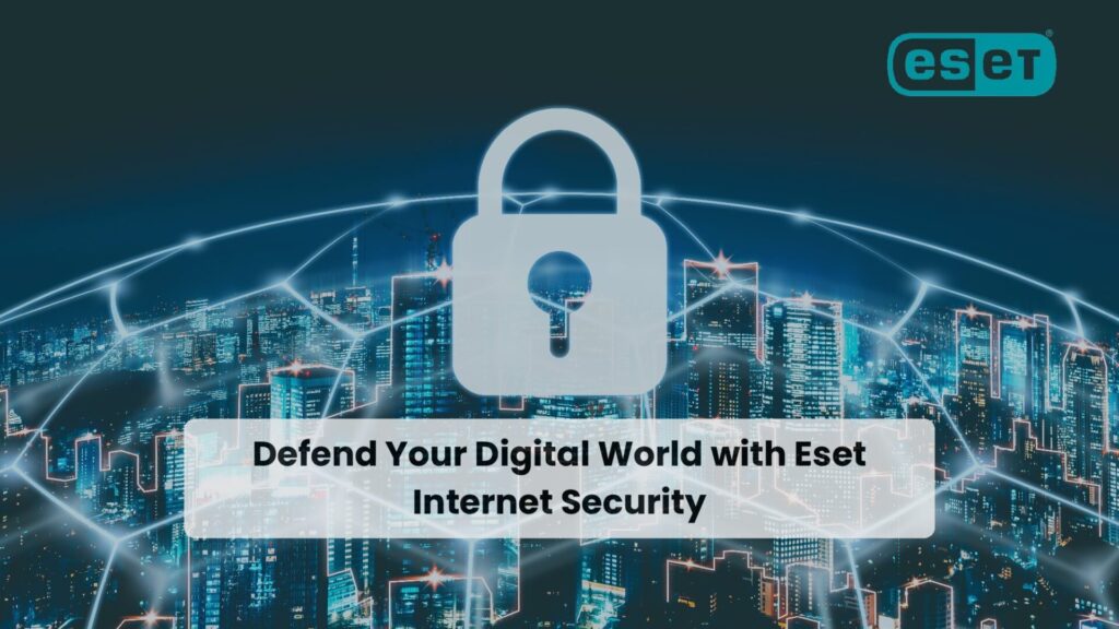 Defend Your Digital World with Eset internet security services in the UAE