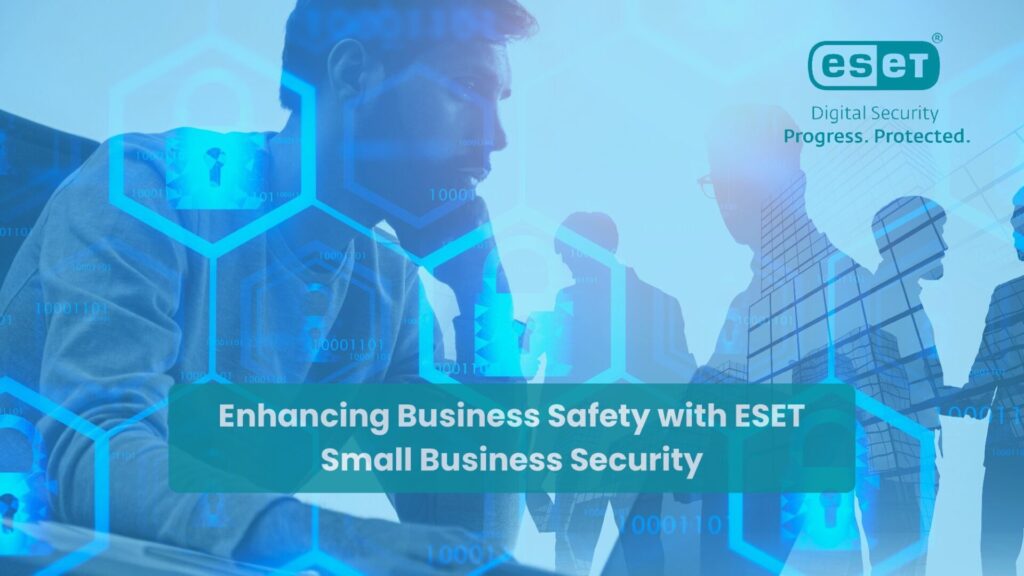 Enhancing Business Safety with ESET Small Business Security