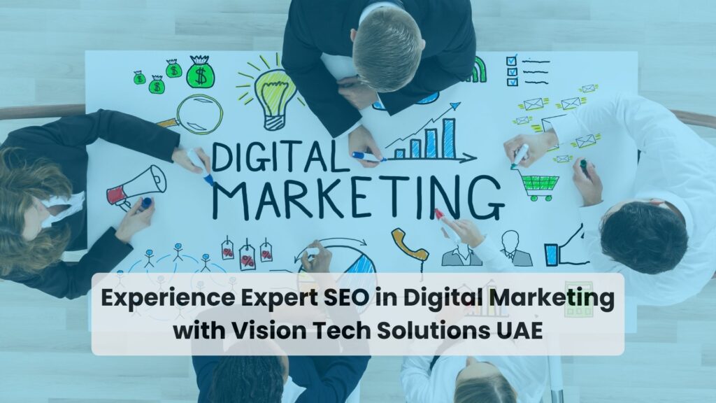 Experience Expert SEO in Digital Marketing with Vision Tech Solutions UAE