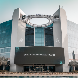  Decentralized Finance with Vision Tech Solutions in UAE